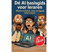 De Ai basisgids voor leraren: Minder werkdruk, meer werkgeluk, betere lessen | 2e druk