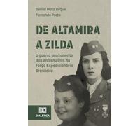 De Altamira a Zilda: A guerra permanente das enfermeiras da Força Expedicionária Brasileira