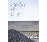 De Alzua+ construire hors des sentiers battus - Sophie Trelcat - Archibooks - broché - Monographie