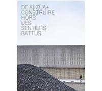 De Alzua+ construire hors des sentiers battus Sophie Trelcat (Auteur)