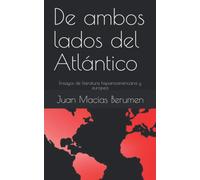 De Ambos Lados Del Atlántico: Ensayos De Literatura Hispanoamericana Y Europea