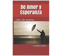 De Amor Y Esperanza: Libro De Poemas