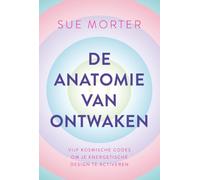 De anatomie van ontwaken: Vijf kosmische codes om je energetische design te activeren