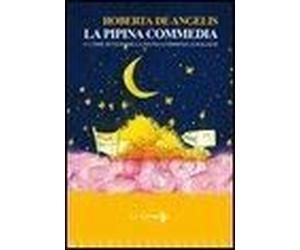 De Angelis, R: Pipina Commedia. O Come Avvicinare La Divina