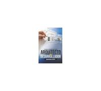De Arquitecto A Desarrollador Inmobiliario: La Ruta Hacia El Éxito En El Mundo De Las Inversiones. (Spanish Edition)