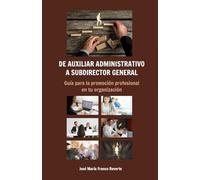 De Auxiliar Administrativo a Subdirector General: Guía para la promoción profesional en tu organización