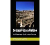 De Ayurveda a Galeno: Medicina antigua Hindú, Griega y Romana
