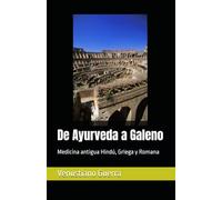 De Ayurveda a Galeno: Medicina antigua Hindú, Griega y Romana