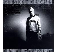 De Babalon, Christoph - If You're Into I'm Out of It