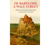 De babylone à wall street: 5000 ans de finance, de pouvoir et d’ambition humaine
