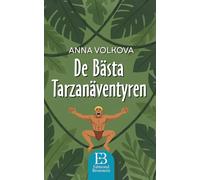 De Bästa Tarzanäventyren: 12 klassiska berättelser från djungeln - Spännande äventyr med Tarzan, djur, förlorade städer och uråldriga mysterier