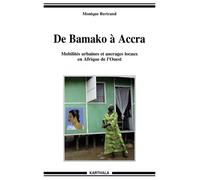 De Bamako À Accra - Mobilités Urbaines Et Ancrages Locaux En Afrique De L'ouest