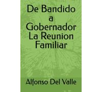 De Bandido a Gobernador La Reunion Familiar