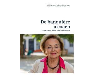 De banquière à coach: Le parcours d'une âme aventurière