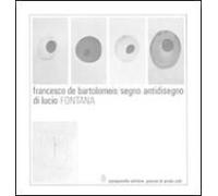 De Bartolomeis, F: Segno Antidisegno Di Lucio Fontana