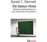Daniel Clement Dennett – De beaux rêves – Obstacles philosophiques à une science de la conscience