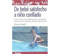 De Bebe Satisfecho a Nino Confiado Gina Ford (Auteur)