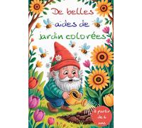 De belles aides de jardin colorées. Le grand livre de coloriage détaillé pour les 6 ans et plus. Nains de jardin à colorier - un plaisir créatif pour ... douces. Le cadeau d'anniversaire spécial