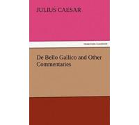 De Bello Gallico And Other Commentaries