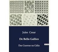 De Bello Gallico: Das Guerras na Gália