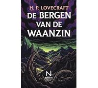 De Bergen Van De Waanzin: Een kosmische horrornovelle over wetenschap, ontdekking en existentiële ontwrichting