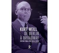 De Berlin à Broadway - Kurt Weill - Philharmonie De Paris - broché - Monographie