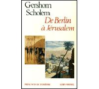 Gershom Scholem – De Berlin à Jérusalem – Souvenirs de jeunesse – Les Éditions Albin Michel