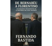 De Bernabéu a Florentino: Los mejores presidentes de la historia del Real Madrid