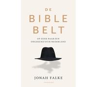De Bible Belt: Een waarachtige zoektocht naar geloof, hoop en liefde in Nederland