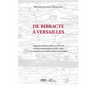De bibracte à Versailles Voyage dans la forme urbaine en France de la Gaule romaine jusqu'au XVIIIème siècle, avec un aperçu sur la création urbaine des Amériques - Michelangelo Dragone - L'harmattan