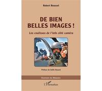 De bien belles images ! Les coulisses de l'info côté caméra - Robert Roussel - L'harmattan - broché - Essai
