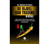 De Bijbel van Trading In opties: Alles wat je moet weten om geld te verdienen met opties, zelfs met weinig startkapitaal