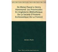 De Blaise Pascal A Henry Hammond: Les Provinciales En Angleterre (Bibliotheque De La Societe D'histoire Ecclesiastique De La F)
