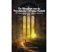 De Bloedlijn van de Psychische Christus-Gestalt: De Handelingen van de Moiren 2075
