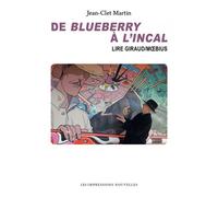 De Blueberry à L'Incal - Lire Jean Giraud/Moebius - Jean-Clet Martin - Impressions Nouvelles - broché - Monographie