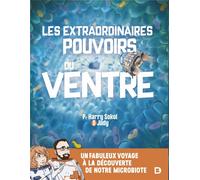 DE BOECK SUPERIEUR Les extraordinaires pouvoirs du ventre - Un fabuleux voyage au coeur de notre microbiote