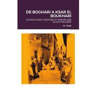 DE BOGHARI A KSAR EL BOUKHARI: VOYAGE DANS L'HISTOIRE ET IMAGES DES VILLES D'ALGERIE