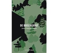 De bois debout Jean-François Caron (Auteur)