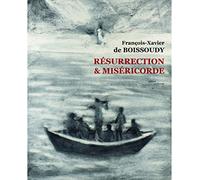 de Boissoudy, François-Xavier - Résurrection et miséricorde