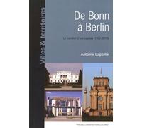 De Bonn À Berlin - Le Transfert D'une Capitale (1990-2010)