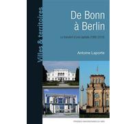 De bonn à berlin Le transfert d'une capitale. 1990-2010 - Antoine Laporte - Presses Universitaires Du Midi - broché - Essai
