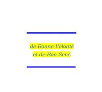 DE BONNE VOLONTE ET DE BON SENS