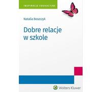 De bonnes relations à l'école - Natalia Boszczyk (Literatur und Pädagogik auf Polnisch)