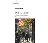 De bons voisins: Enquête dans un quartier de la bourgeoisie progressiste