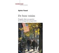 De bons voisins: Enquête dans un quartier de la bourgeoisie progressiste