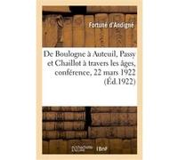 De Boulogne à Auteuil, Passy et Chaillot à travers les âges, conférence Fortuné d' Andigné (Auteur)