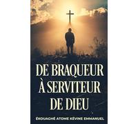 De Braqueur à Serviteur de Dieu