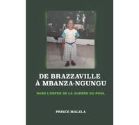 DE BRAZZAVILLE À MBANZA-NGUNGU: Dans l'enfer de la guerre du pool