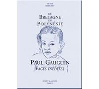 De bretagne en polynesie - p. gauguin pages inedites - Paul Gauguin pages inédites - Victor Merlhès - Avant Et Apres - Livre