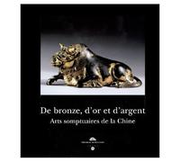 De bronze, d'or et d'argent : Arts somptuaires de la Chine